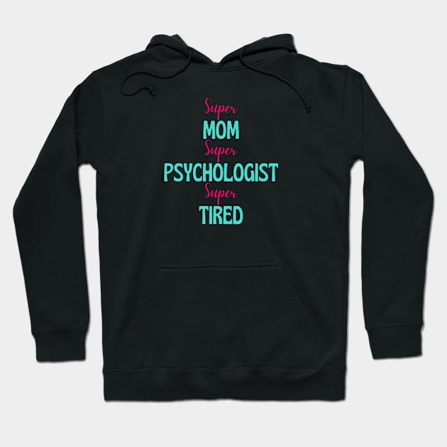 Super mom, super psychologist, super tired Hoodie by Siddhi_Zedmiu